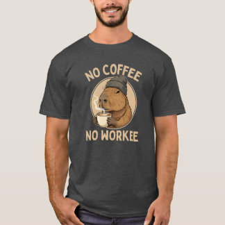 No Coffee No Workee, Funny Capybara Coffee Lover T Shirt