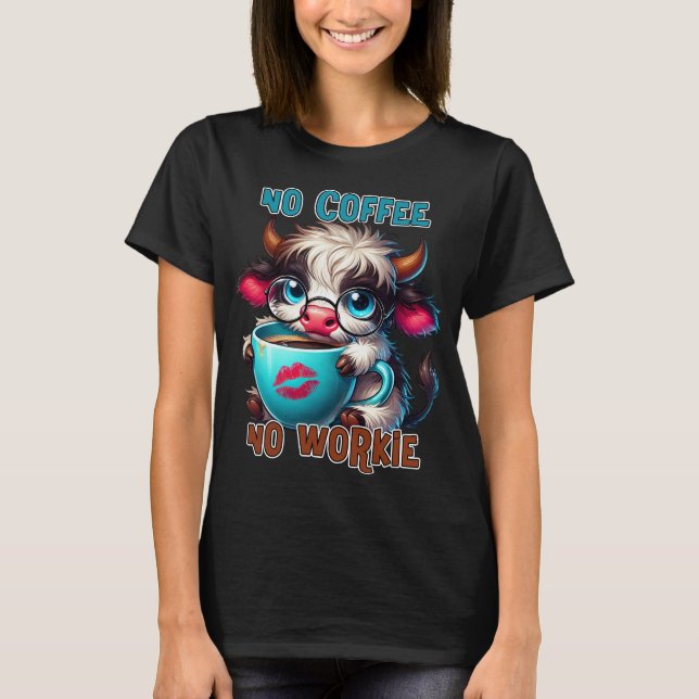 No Coffee No Workie  T Shirt (Framsida)