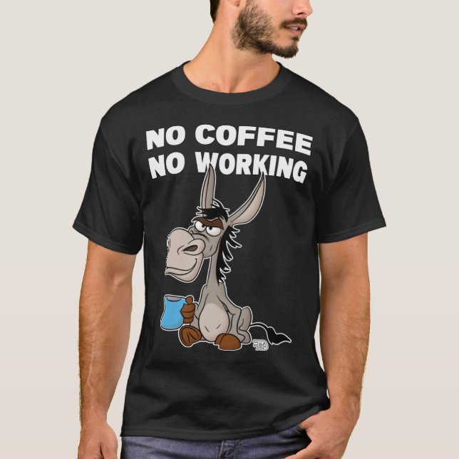 No Coffee, No Working. Grumpy Funny Donkey T Shirt (Framsida)