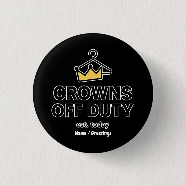 No Crown Needed Crowns Off Duty Graphic Modern  Knapp (Framsida)