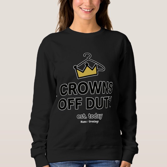 No Crown Needed Crowns Off Duty Graphic Modern  T Shirt (Framsida)