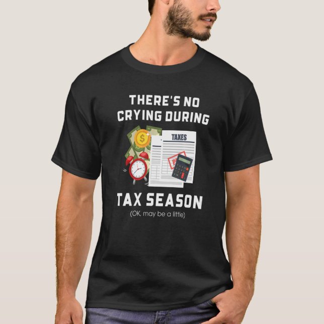 No Crying During Tax Season  Accounting Accountant T Shirt (Framsida)