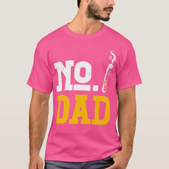 No Dad Alcohol Liquor Drinking Sober Cigarettes As T Shirt (Framsida)