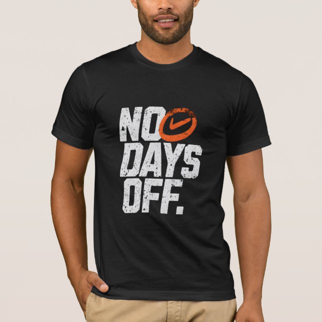 No days off motivational  t shirt (Framsida)