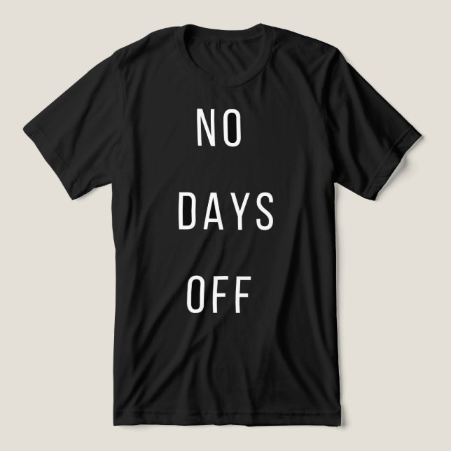 No Days OffT-Shirt T Shirt (Design Framsida)