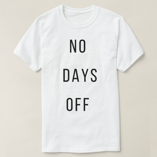 No Days OffT-Shirt T Shirt (Design framsida)