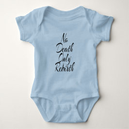 No Death Only Rebirth BABY JERSEY BODYSUIT T Shirt