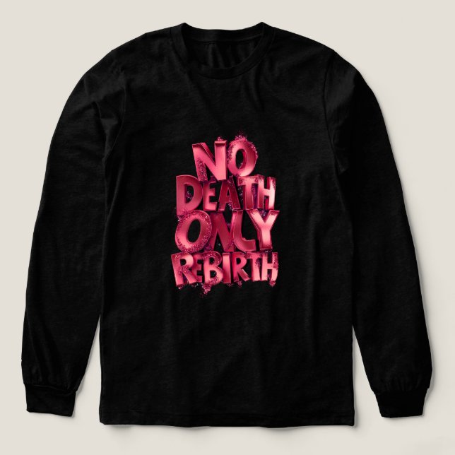 No Death Only Rebirth BELLA+CANVAS LONGSLEEVE T Shirt (Design framsida)