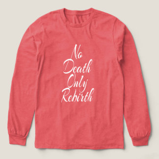 No Death Only Rebirth MENS BELLA+CANVAS LONGSLEEVE T Shirt