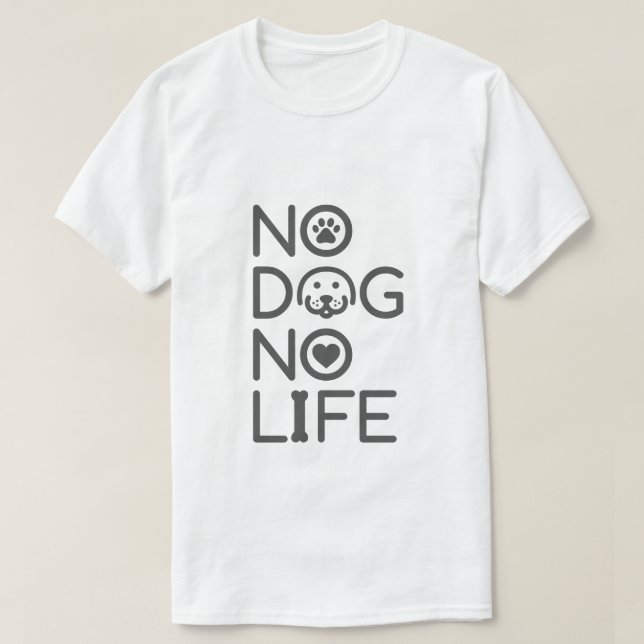 NO DOG NO LIFE T SHIRT (Design framsida)