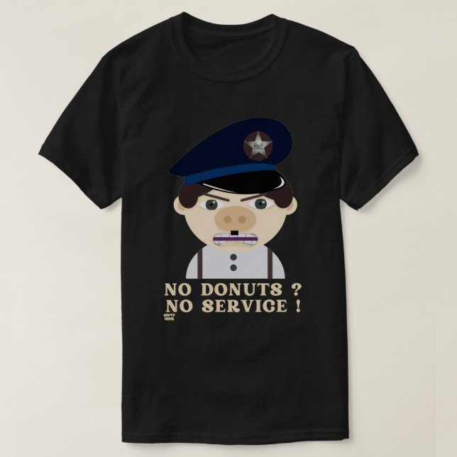 "NO DONUTS, NO SERVICE " funny police officer      T Shirt (Design framsida)