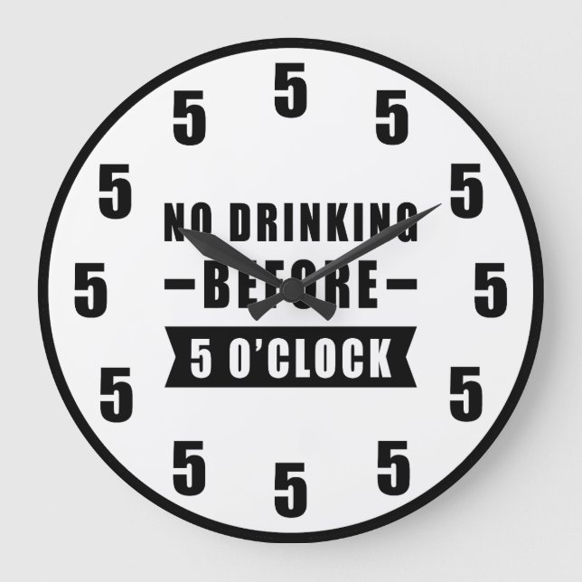 No Drinking Before 5 O'Clock - Funny Clock Stor Klocka (Framsida)