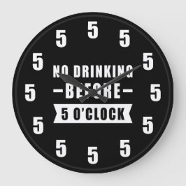No Drinking Before 5 O'Clock - Funny Clock Stor Klocka