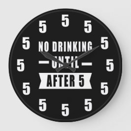No Drinking Until After 5 - Funny Clock Stor Klocka
