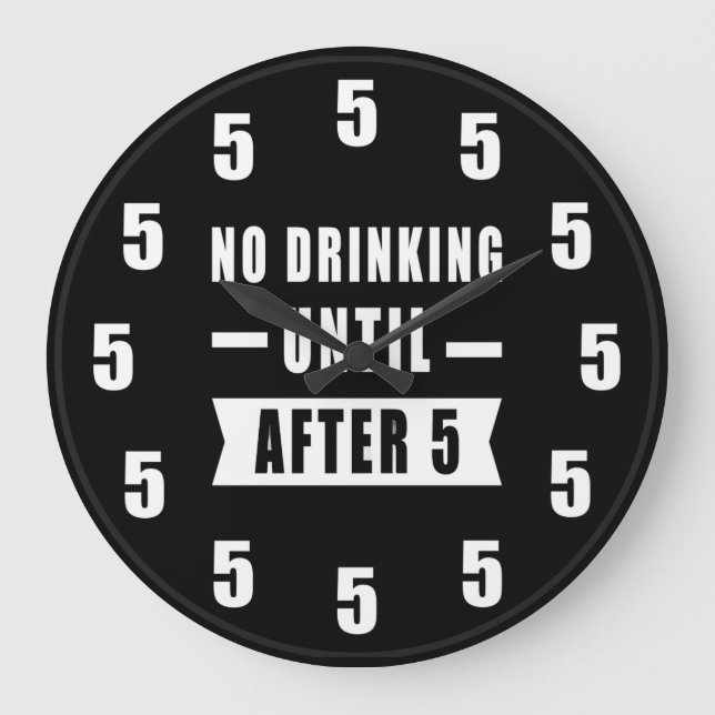 No Drinking Until After 5 - Funny Clock Stor Klocka (Framsida)