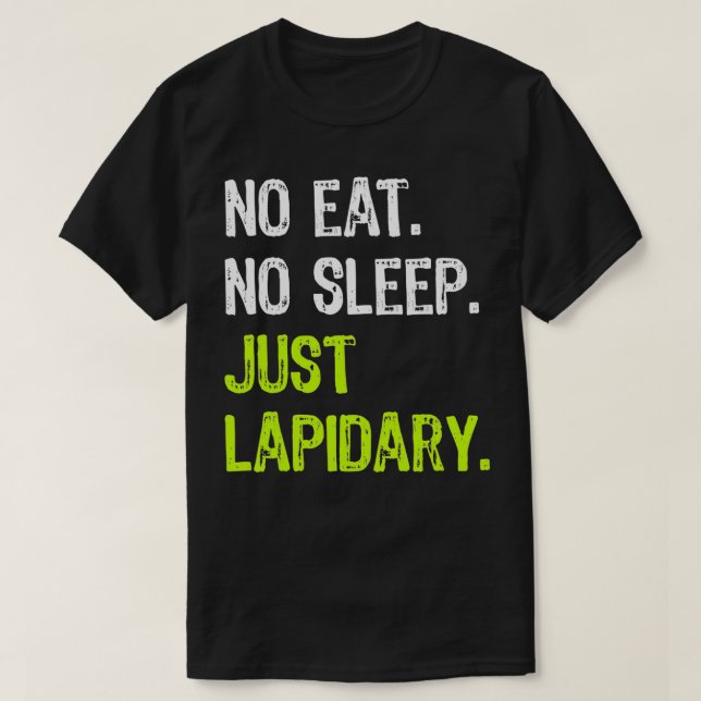 No Eat Sleep Repeat Just Lapidary Stone Gems  T Shirt (Design framsida)