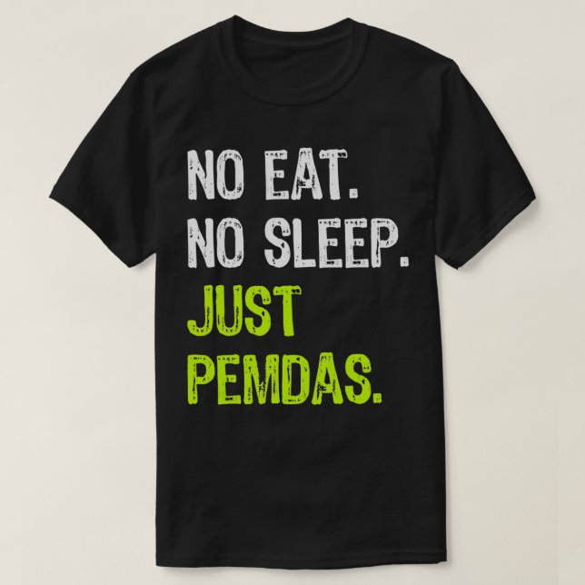 No Eat Sleep Repeat Just Pemdas Order of Operation T Shirt (Design framsida)