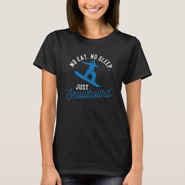 No Eat Sleep Repeat Just Snowboard Winter Sport Sn T Shirt (Framsida)