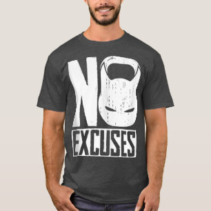 No Ecuses Kettlebell T Shirt