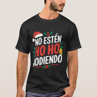 No Esten Ho Ho Jodiendo Santa Latino T Shirt
