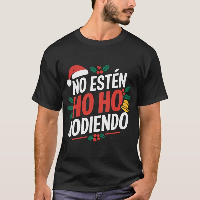 No Esten Ho Ho Jodiendo Santa Latino T Shirt (Framsida)