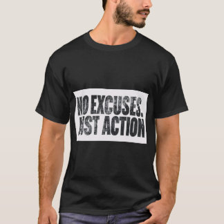 NO EXCUSE JUST ACTION – Motivational Bold Typograp T Shirt
