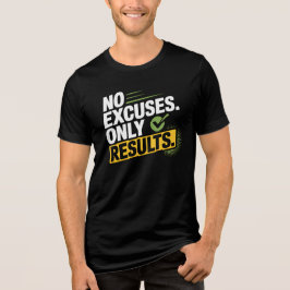 NO EXCUSES. ONLY RESULTS. – Quote T-Shirt