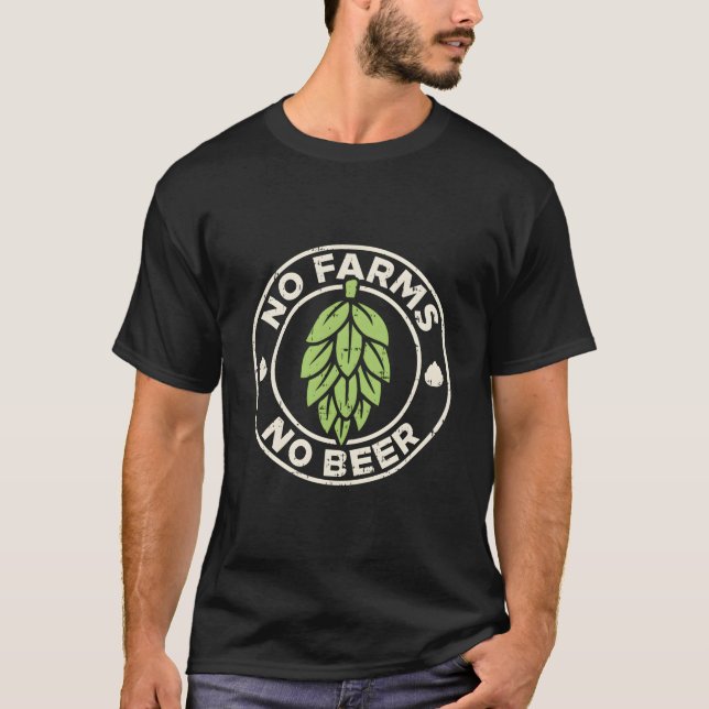No Farms No Beer Hops Craft Beer Farming Brewer Fa T Shirt (Framsida)