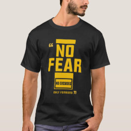 No Fear – No Excuses Only Forward Motivational  T Shirt