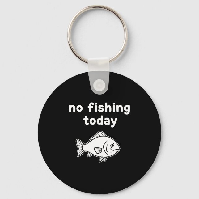 No Fishing Today Funny Fishing Fails Fishing Lover Nyckelring (Framsida)
