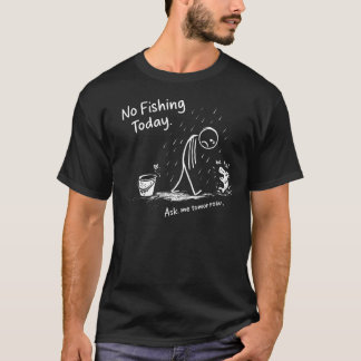No Fishing Today Funny Sad Stick Figure Minimalist T Shirt