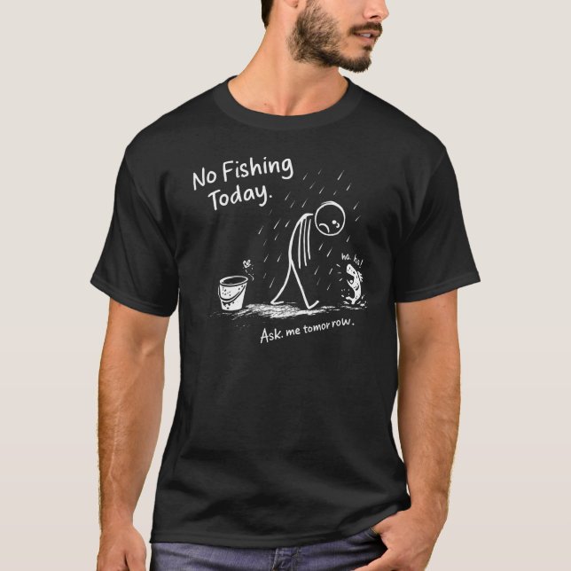 No Fishing Today Funny Sad Stick Figure Minimalist T Shirt (Framsida)