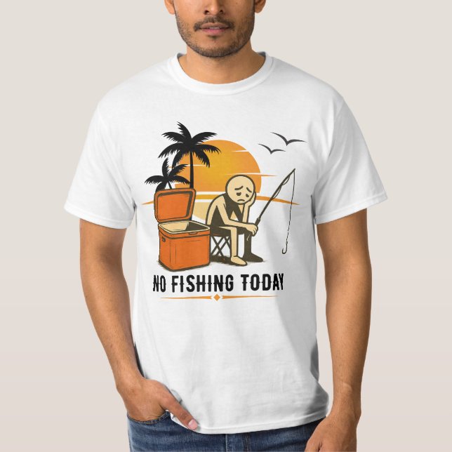 No Fishing Today Sad Stickman Fishing  Lovers T Shirt (Framsida)