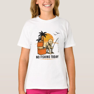 No Fishing Today Sad Stickman Fishing  Lovers T Shirt