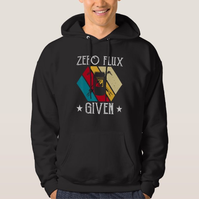 No Flux Given - Funny Welding Welder No Flux Perfe Hoodie (Framsida)