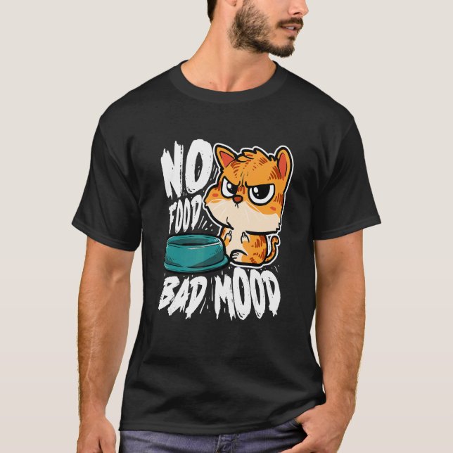 No Food Bad Mood   Hungry Cat T Shirt (Framsida)
