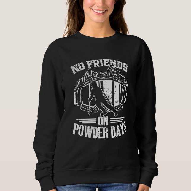 No Friends On Powder Days - Ski Driver funny ski s T Shirt (Framsida)