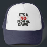 No From Me Dawg Meme Stylish Trucker Hat Keps<br><div class="desc">Bring back the meme that still lives rent-free in our minds. This “It’s a No From Me, Dawg” trucker hat is the ultimate passive-aggressive accessory. Perfect for saying no without saying a word — whether you're stuck at a family BBQ, dodging small talk, or just vibing solo. Let your hat...</div>