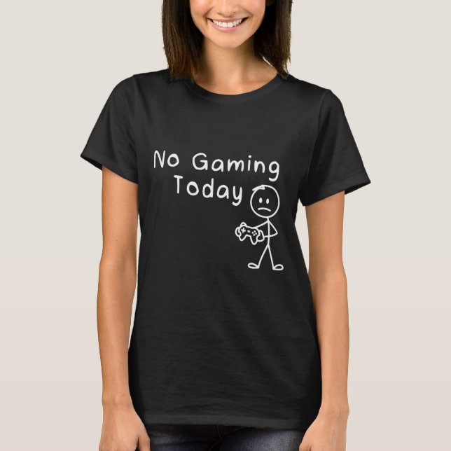 No Gaming Today Funny Gamer Sad Stickman Gaming Lo T Shirt (Framsida)