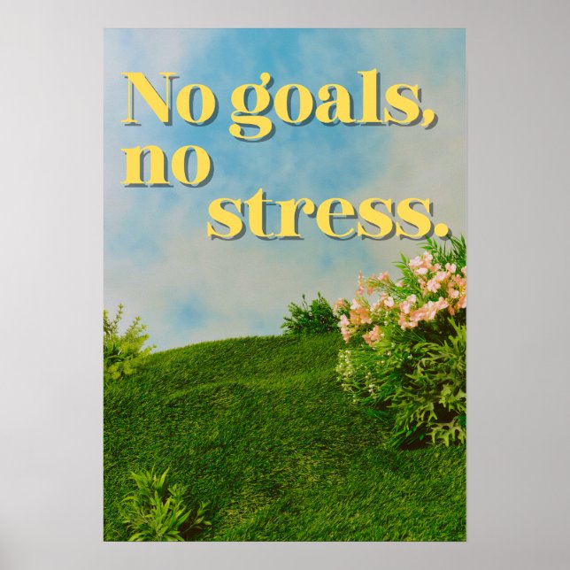 No goals, no stress. Anti Motivational Poster (Framsidan)