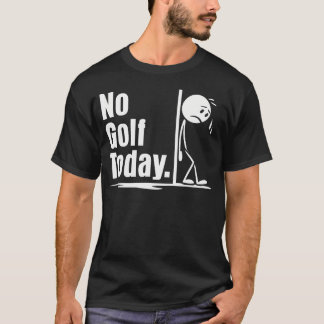 No Golf Today Funny Golf Lover Men Women Angry Sti T Shirt