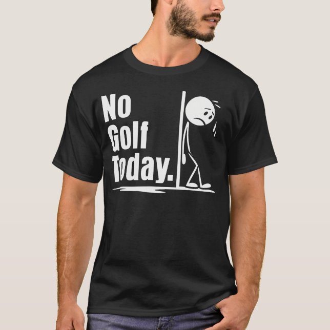 No Golf Today Funny Golf Lover Men Women Angry Sti T Shirt (Framsida)
