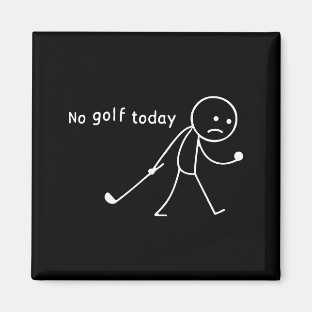 No Golf Today Funny Sad Stickman Golfer Golfers Me Magnet (Framsidan)