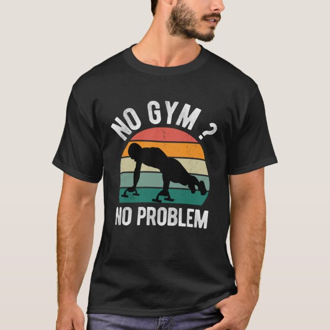 No Gym No Problem Calisthenics Street Workout Fitn T Shirt (Framsida)