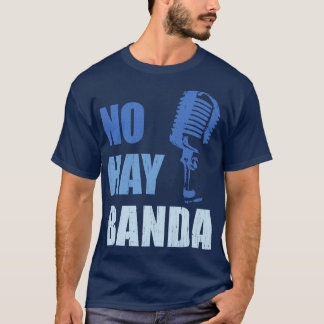 No Hay Banda Silencio Design T Shirt