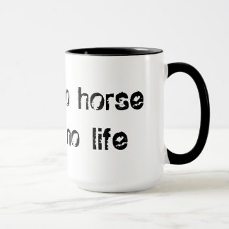 no horse no life mugg