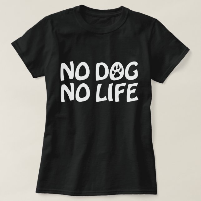NO HUND NO LIFE T-Shirt (Design framsida)
