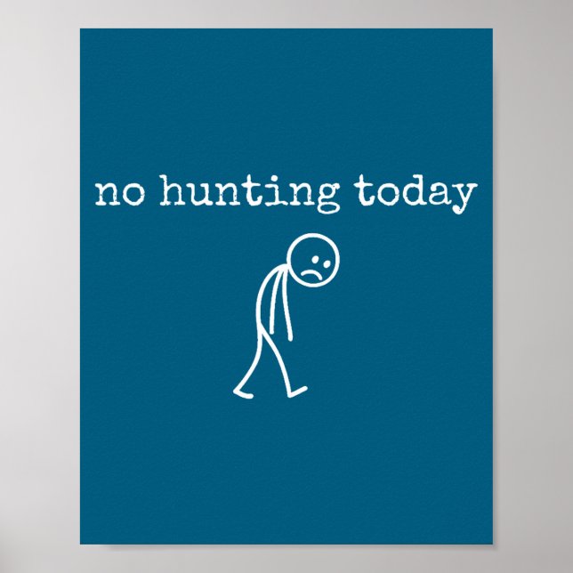No Hunting Today Sad Stickman Funny For Hunters  Poster (Framsidan)