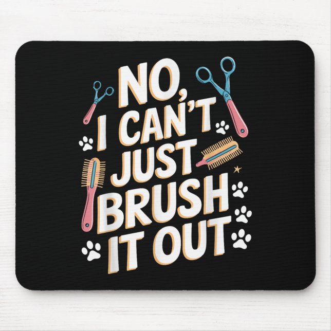 No, I Can't Just Brush It Out Groomer Funny Groome Musmatta (Framsidan)