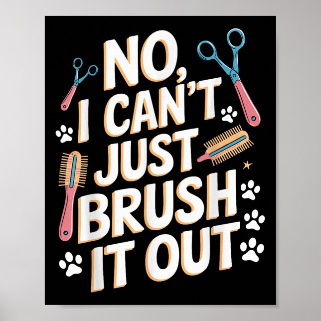 No, I Can't Just Brush It Out Groomer Funny Groome Poster (Framsidan)